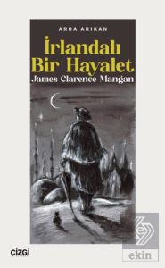 İrlandalı Bir Hayalet James Clarence Mangan