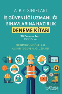 İş Güvenliği Uzmanlığı Sınavlarına Hazırlık Deneme Kitabı