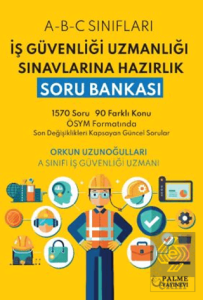 İş Güvenliği Uzmanlığı Sınavlarına Hazırlık Soru Bankası