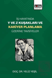 İş Hayatında Y ve Z Kuşakları ve Kariyer Planlama Üzerine Tavsiyeler