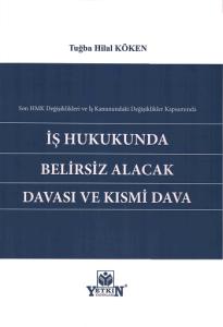 İş Hukukunda Belirsiz Alacak Davası ve Kısmi Dava