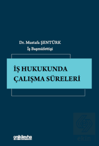 İş Hukukunda Çalışma Süreleri
