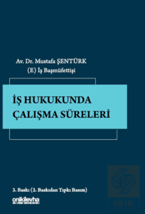 İş Hukukunda Çalışma Süreleri
