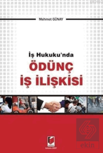 İş Hukukunda Ödünç İş İlişkisi