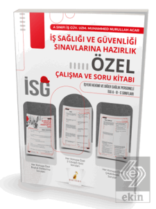 İş Sağlığı ve Güvenliği Sınavlarına Hazırlık İSG Özel Çalışma ve Soru Kitabı