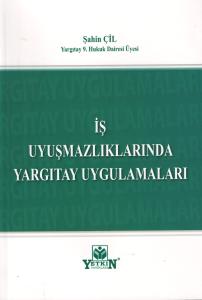 İş Uyuşmazlıklarında Yargıtay Uygulamaları