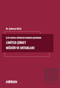 İş ve Sosyal Güvenlik Hukuku Açısından Limited Şirket Müdür ve Ortakları