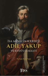 İsa Mesih'in Kardeşi Adil Yakup ve Kudüs Cemaati