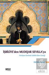 İşbiliye'den Mudejar Sevilla'ya