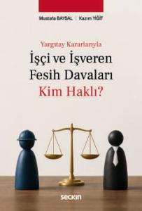 İşçi ve İşveren Fesih Davaları: Kim Haklı?