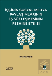 İşçinin Sosyal Medya Paylaşımlarının İş Sözleşmesinin Feshine Etkisi