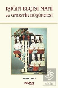 Işığın Elçisi Mani ve Gnostik Düşüncesi