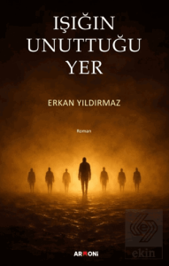 Işığın Unuttuğu Yer