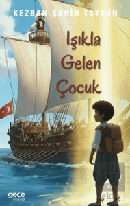 Işıkla Gelen Çocuk