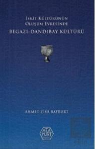İskit Kültürünün Oluşum Evresinde Begazı-Dandıbay 