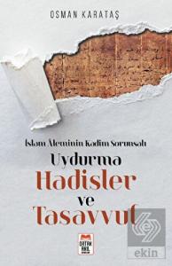 İslam Aleminin Kadim Sorunsalı Uydurma Hadisler ve