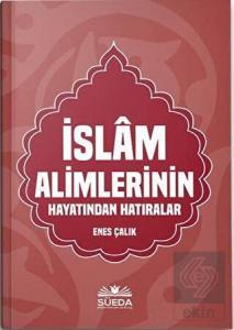 İslam Alimlerinin Hayatından Hatıralar