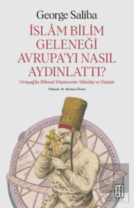 İslam Bilim Geleneği Avrupa'yı Nasıl Aydınlattı?