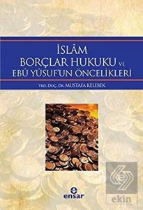 İslam Borçlar Hukuku ve Ebu Yusuf'un Öncelikleri