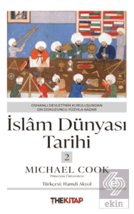 İslâm Dünyası Tarihi 2 - Osmanlı Devleti'nin Kuruluşundan On Dokuzuncu Yüzyıla Kadar
