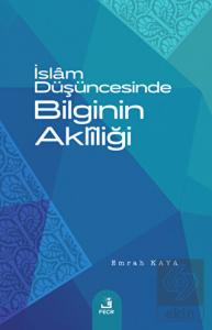 İslam Düşüncesinde Bilginin Akliliği