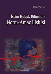 İslam Hukuk Biliminde Norm-Amaç İlişkisi