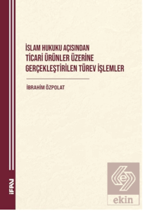 İslam Hukuku Açısından Ticari Ürünler Üzerine Gerçekleştirilen Türev İşlemler