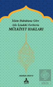 İslam Hukukuna Göre Aile İçindeki Fertlerin Mülkiyet Hakları