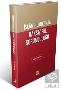 İslam Hukukunda Haksız Fiil Sorumluluğu
