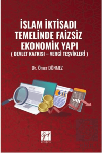 İslam İktisadı Temelinde Faizsiz Ekonomik Yapı ( Devlet Katkısı – Vergi Teşvikleri )