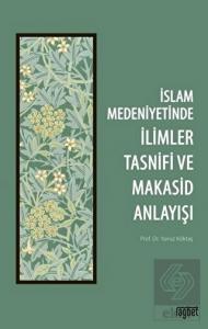 İslam Medeniyetinde İlimler Tasnifi ve Makasid Anl