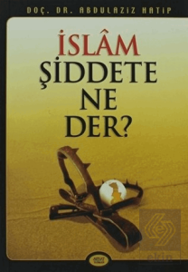 İslam Şiddete Ne Der?