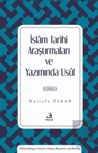 İslam Tarihi Araştırmaları ve Yazımında Usul