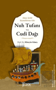 İslam Tarihi Kaynaklarına Göre Nuh Tufanı ve Cudi Dağı