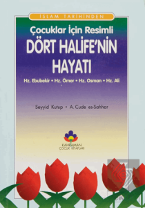 İslam Tarihinden Çocuklar İçin Resimli Dört Halifenin Hayatı