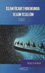 İslam Ticaret Hukukunda Teslim Tesellüm