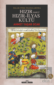 İslam - Türk İnançlarında Hızır Yahut Hızır İlyas Kültü