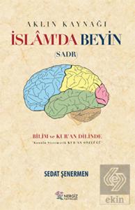 İslam'da Beyin - Aklın Kaynağı Sadr