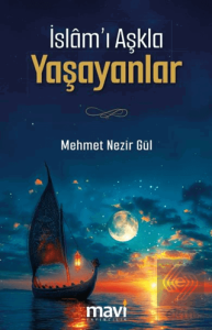 İslam'ı Aşkla Yaşayanlar