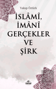 İslami, İmani Gerçekler ve Şirk