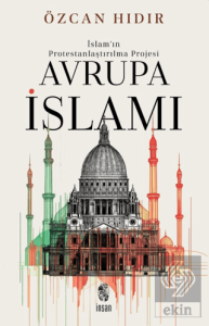 İslamın Protestanlaştırılma Projesi Avrupa İsIamı