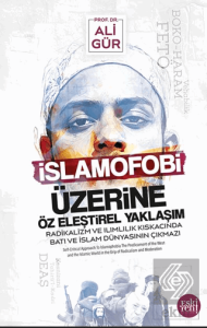 İslamofobi Üzerine Öz Eleştirel Yaklaşım Radikalizm ve Ilımlılık Kıskacında Batı ve İslam Du¨nyasının Çıkmazı