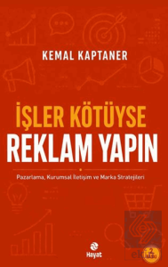 İşler Kötüyse Reklam Yapın
