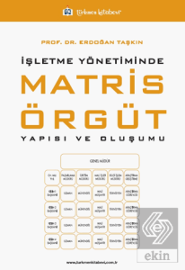 İşletme Yönetiminde Matris Örgüt Yapısı ve Oluşumu