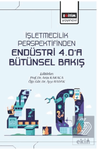 İşletmecilik Perspektifinden Endüstri 4.0'a Bütünsel Bakış