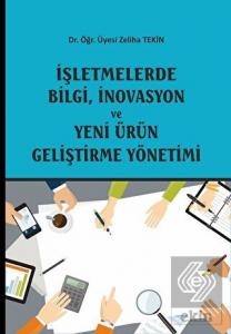 İşletmelerde Bilgi İnovasyon ve Yeni Ürün Geliştirme Yönetimi Zeliha Tekin