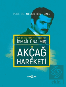 İsmail Ünalmış ve Akçağ Hareketi