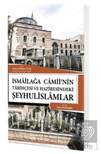 İsmailağa Camiinin Tarihçesi ve Haziresindeki Şeyhulislamlar