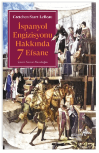 İspanyol Engizisyonu Hakkında 7 Efsane