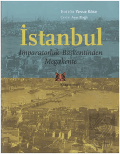 İstanbul - İmparatorluk Başkentinden Megakente